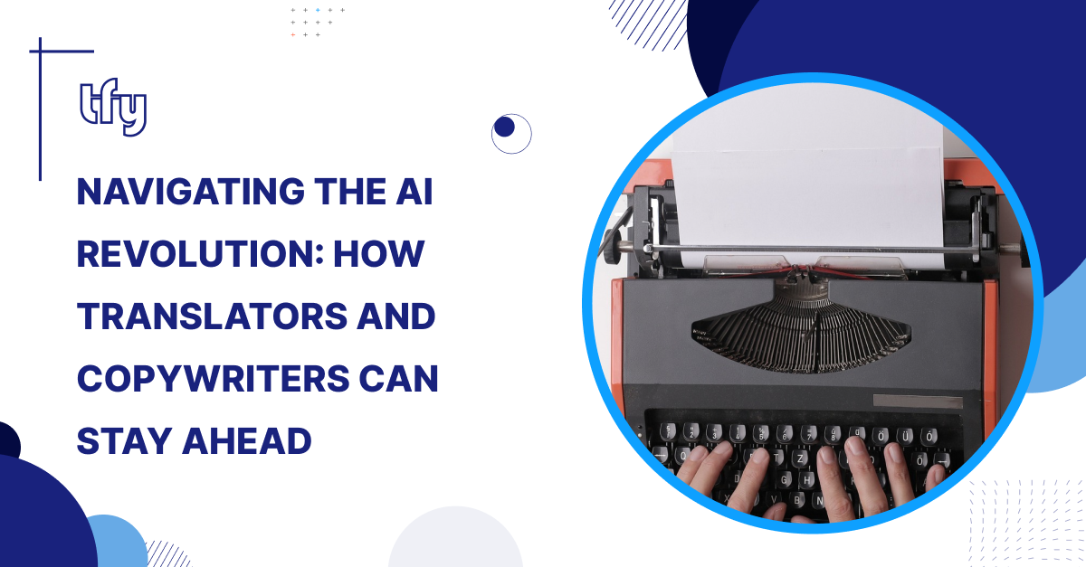 Navigating the AI Revolution: How Translators and Copywriters Can Stay Ahead