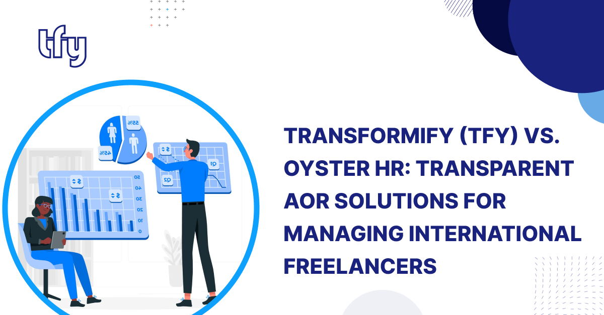 Transformify (TFY) vs. Oyster HR: Transparent AOR Solutions for Managing International Freelancers Transformify (TFY) vs. Oyster HR: Transparent AOR Solutions for Managing International Freelancers