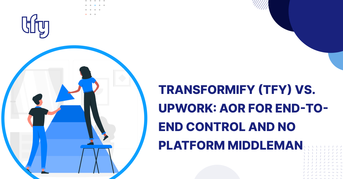 Transformify (TFY) vs. Upwork: AOR for End-to-End Control and No Platform Middleman Transformify (TFY) vs. Upwork: AOR for End-to-End Control and No Platform Middleman