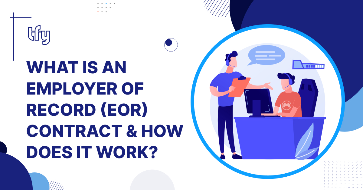 What Is an Employer of Record (EOR) Contract & How Does It Work?