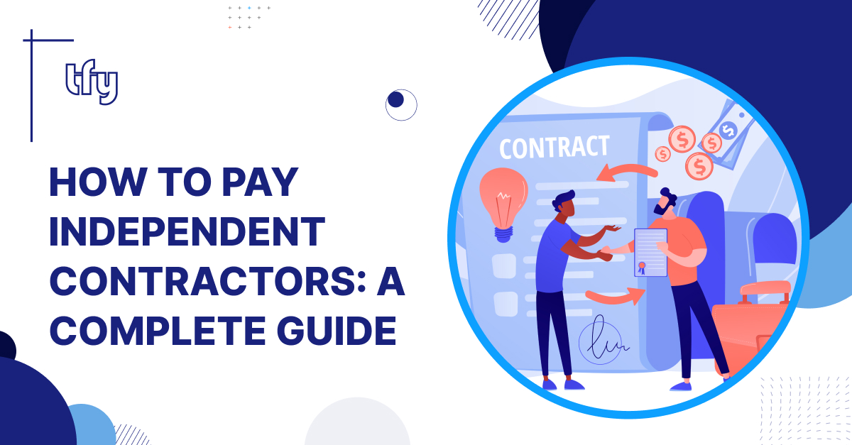 How to Pay Independent Contractors: A Complete Guide for 2025 How to Pay Independent Contractors: A Complete Guide for 2025