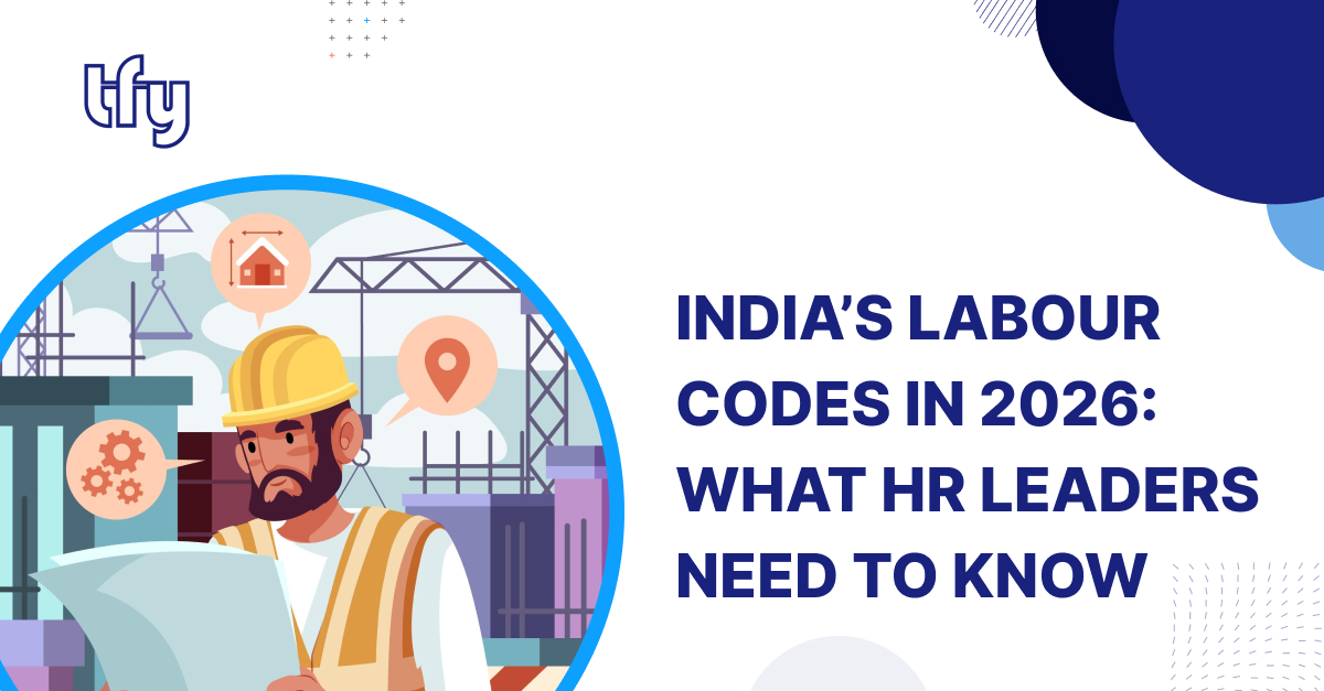 India’s Labour Codes in 2026: What HR & Operations Leaders Need to Know India’s Labour Codes in 2026: What HR & Operations Leaders Need to Know