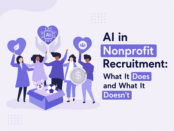 AI in Nonprofit Recruitment: What It Does (and What It Doesn’t)