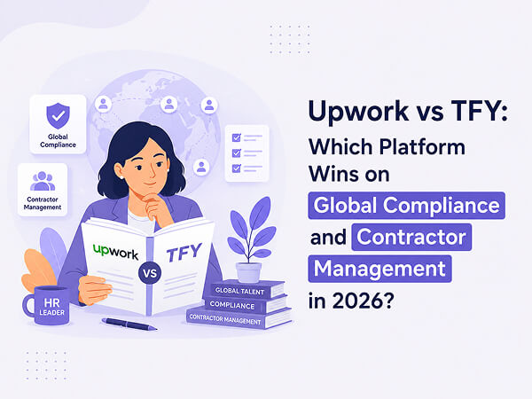 Upwork vs TFY: Which Platform Wins on Global Compliance and Contractor Management in 2026?