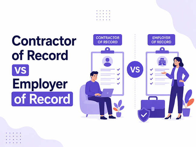 Contractor of Record vs Employer of Record: Key Differences