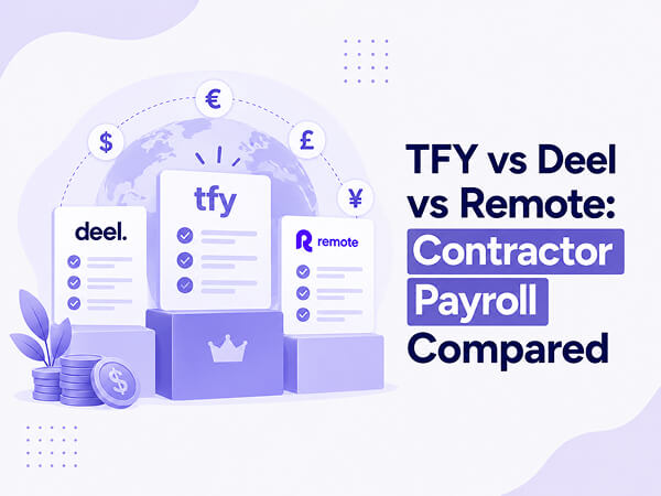 TFY vs Deel vs Remote: Contractor Payroll Compared