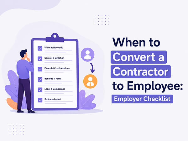 When to Convert a Contractor to Employee: Employer Checklist
